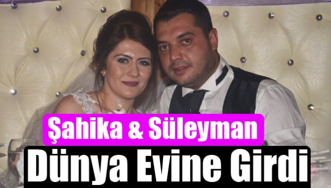 Şahika & Süleyman Dünya Evine Girdi