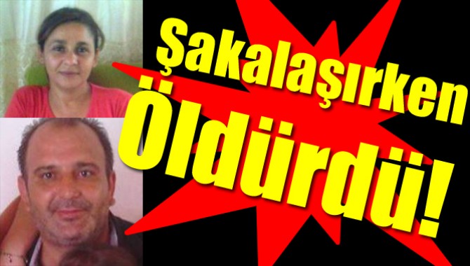 Şakalaşırken Öldürdü!
