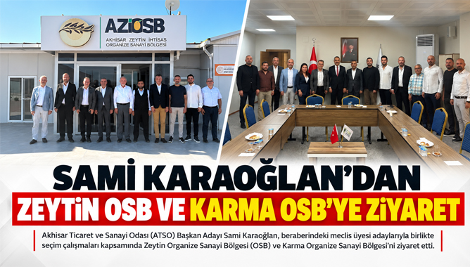 Sami Karaoğlan’dan Zeytin OSB Ve Karma OSB’ye Ziyaret