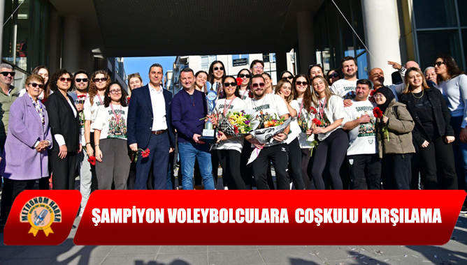 Şampiyon Voleybolculara Coşkulu Karşılama
