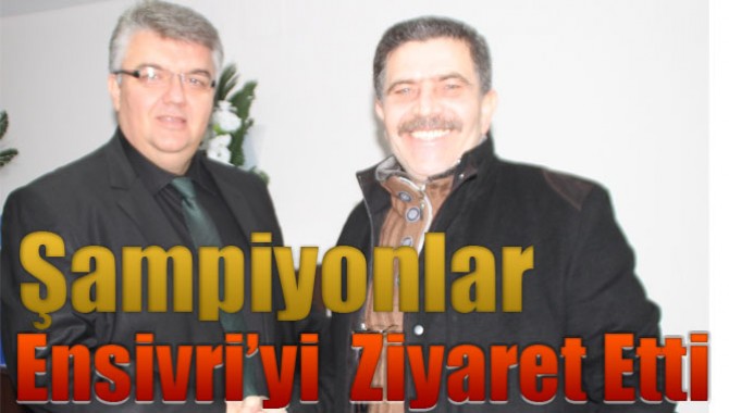 Şampiyonlar Ensivri’yi Ziyaret Etti