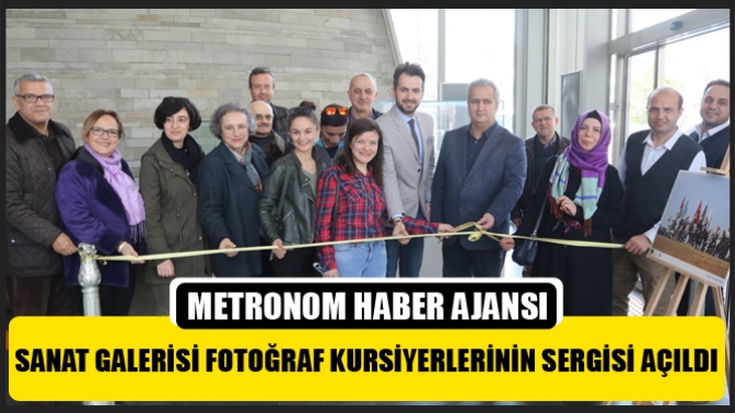 Sanat Galerisi Fotoğraf kursiyerlerinin sergisi açıldı