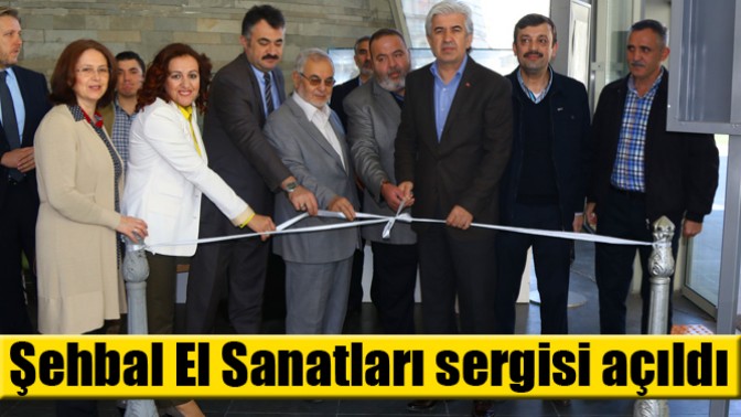 Şehbal El Sanatları sergisi açıldı