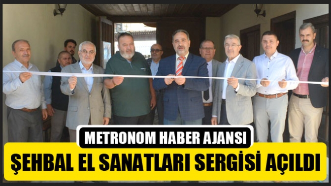 Şehbal el sanatları sergisi açıldı