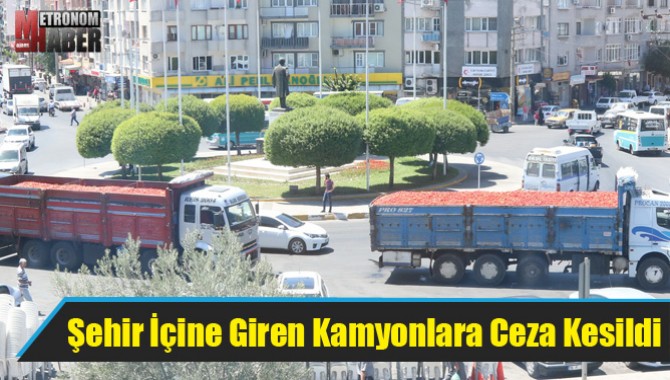 Şehir İçine Giren Kamyonlara Ceza Kesildi