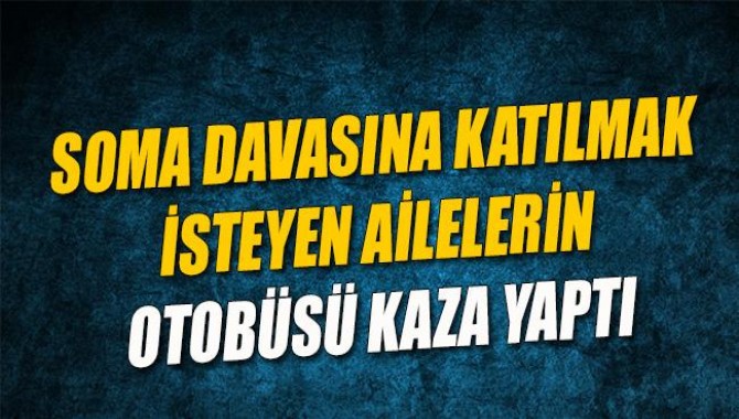 Şehit Madenci Ailelerini Taşıyan Otobüs Devrildi!