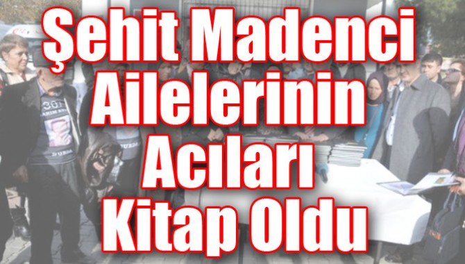 Şehit Madenci Ailelerinin Acıları Kitap Oldu