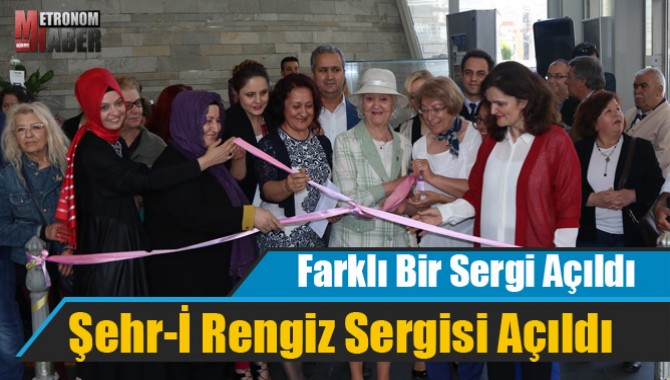 Şehr-İ Rengiz Sergisi Açıldı