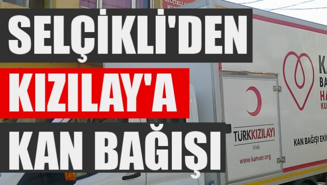 Selçikli Mahallesinden Kızılay’a Kan Bağışı