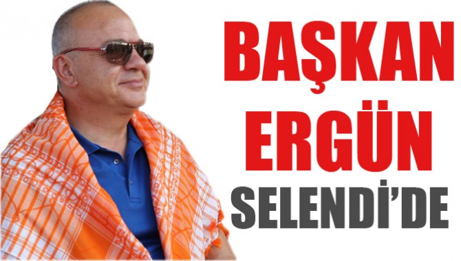 Selendi’de Başkan Ergün Rüzgarı Esti