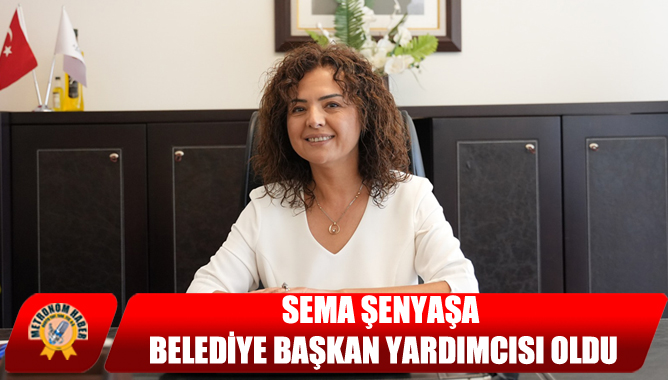 Sema Şenyaşa, Belediye Başkan Yardımcısı Oldu