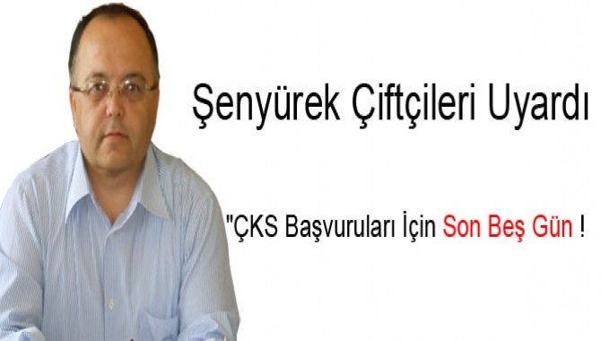 Şenyürek Çiftçileri Uyardı "ÇKS Başvuruları İçin Son Beş Gün