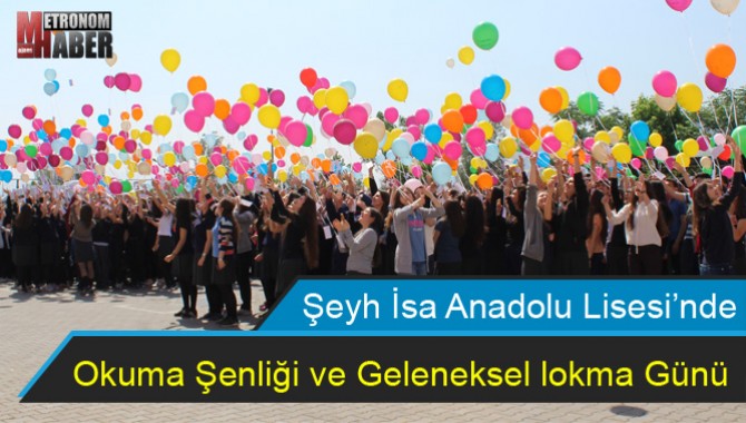 Şeyh İsa Anadolu Lisesi’nde Okuma Şenliği ve Geleneksel lokma Günü