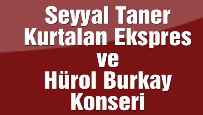 Seyyal Taner, Kurtalan Ekspres ve Hürol Burkay Konseri