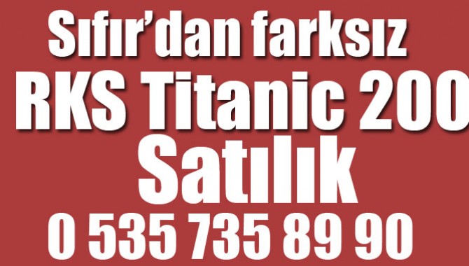 Sıfır’dan farksız RKS Titanic 200 Satılık