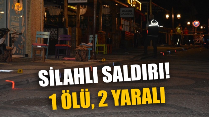 Silahlı Saldırı! 1 Ölü, 2 Yaralı