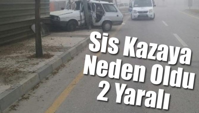 Sis Kazaya Neden Oldu: 2 Yaralı