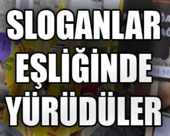 Sloganlar Eşliğinde Yürüdüler!