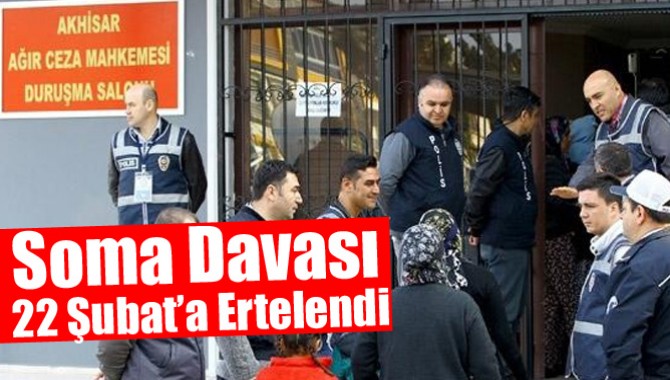 Soma Davası 22 Şubat’a Ertelendi