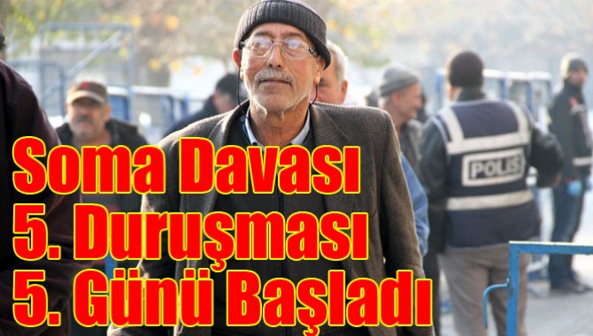 Soma Davası 5. Duruşması 5. Günü Başladı