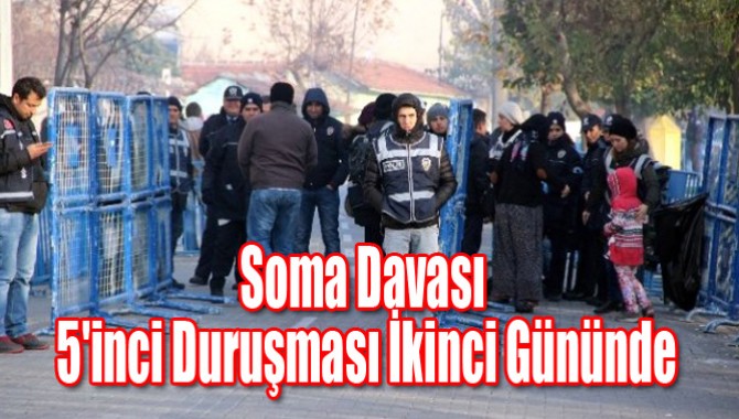 Soma Davası 5'inci Duruşması İkinci Gününde
