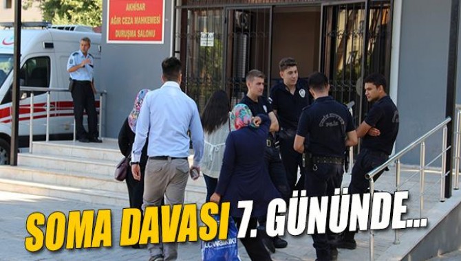 Soma Davası 7. Gününde