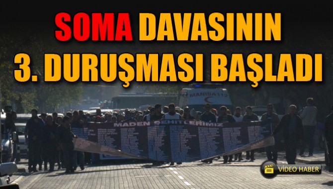 Soma davası’nın 3. Duruşması başladı