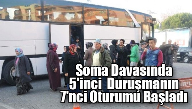 Soma Davasında 5'inci Duruşmanın 7'nci Oturumu Başladı