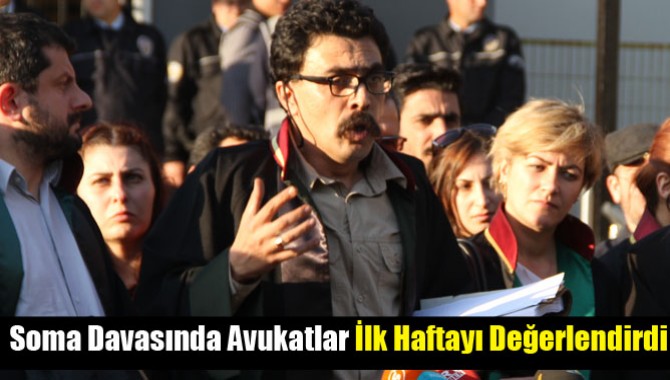 Soma Davasında Avukatlar İlk Haftayı Değerlendirdi