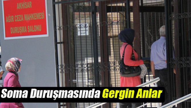 Soma Duruşmasında Gergin Anlar