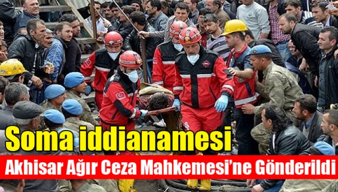 Soma iddianamesi Akhisar Ağır Ceza Mahkemesi’ne Gönderildi