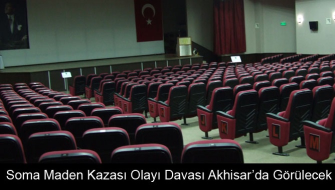 Soma Maden Kazası Olayı Davası Akhisar’da Görülecek