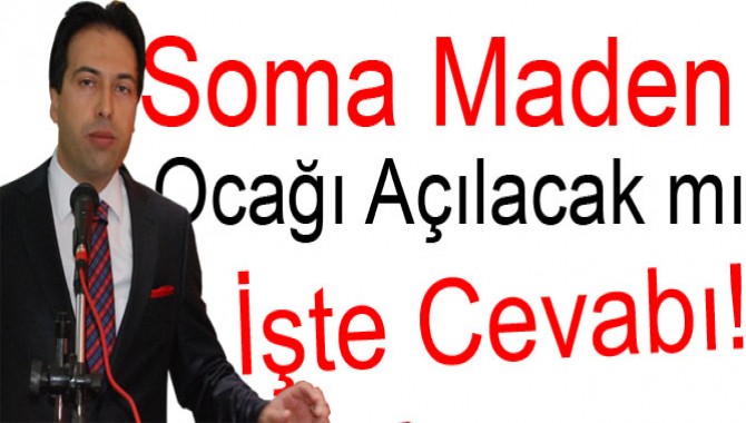 Soma Maden Ocağı Açılacak mı? İşte Cevabı!