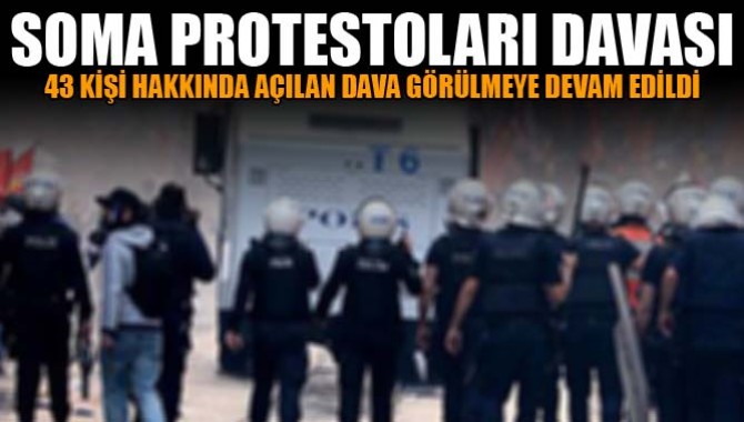 Soma Protestoları Davası Devam Ediyor