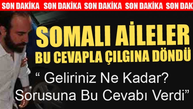 Somalı Aileleri Çıldırtan Cevap