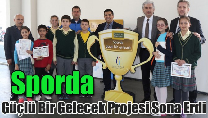 Sporda Güçlü Bir Gelecek Projesi Sona Erdi