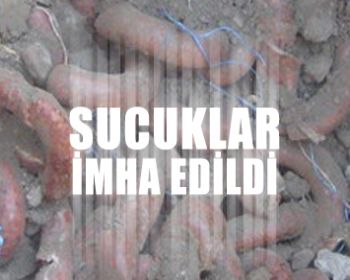 Sucuklar İmha Edildi !