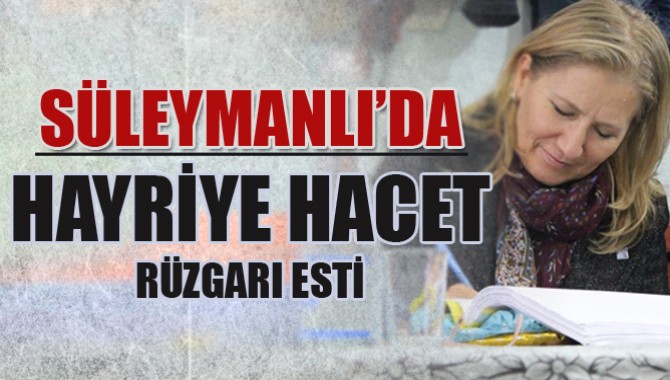 Süleymanlı'da Hayriye Hacet Rüzgarı