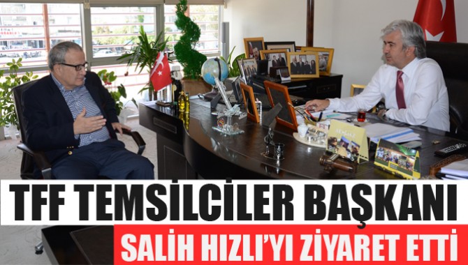 TFF Temsilciler Başkanı’ndan Hızlı’ya Ziyaret