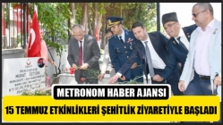 15 Temmuz etkinlikleri şehitlik ziyaretiyle başladı