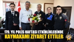 179. Yıl Polis Haftası Etkinliklerinde Kaymakamı Ziyaret Ettiler