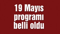 19 Mayıs Atatürk’ü Anma, Gençlik ve Spor Bayramı programı belli oldu