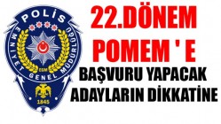 22.Dönem POMEM ' e Başvuru Yapacak Adayların Dikkatine