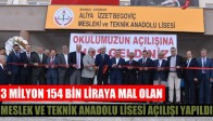 3 Milyon 154 Bin Liraya Mal Olan Meslek Ve Teknik Anadolu Lisesi Açılışı Yapıldı