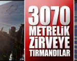 3070 Metrelik Zirveye Tırmandılar!