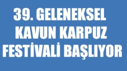 39 Geleneksel Kavun Karpuz Festivali Başlıyor