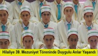 39. Hilaliye Mezuniyet Töreninde Duygulu Anlar Yaşandı