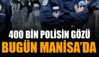400 Bin Polis Manisa'dan Gelecek Müjdeli Haberi Bekliyor
