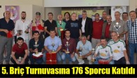 5. Briç Turnuvasına 176 Sporcu Katıldı