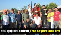 556. Çağlak Festivali, Trap Atışları Sona Erdi